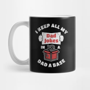 Funny pun I keep all my dad jokes in a dad–a–base Mug